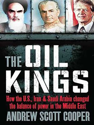 cover image of The Oil Kings: How the US, Iran and Saudi-Arabia Changed the Balance of Power in the Middle East